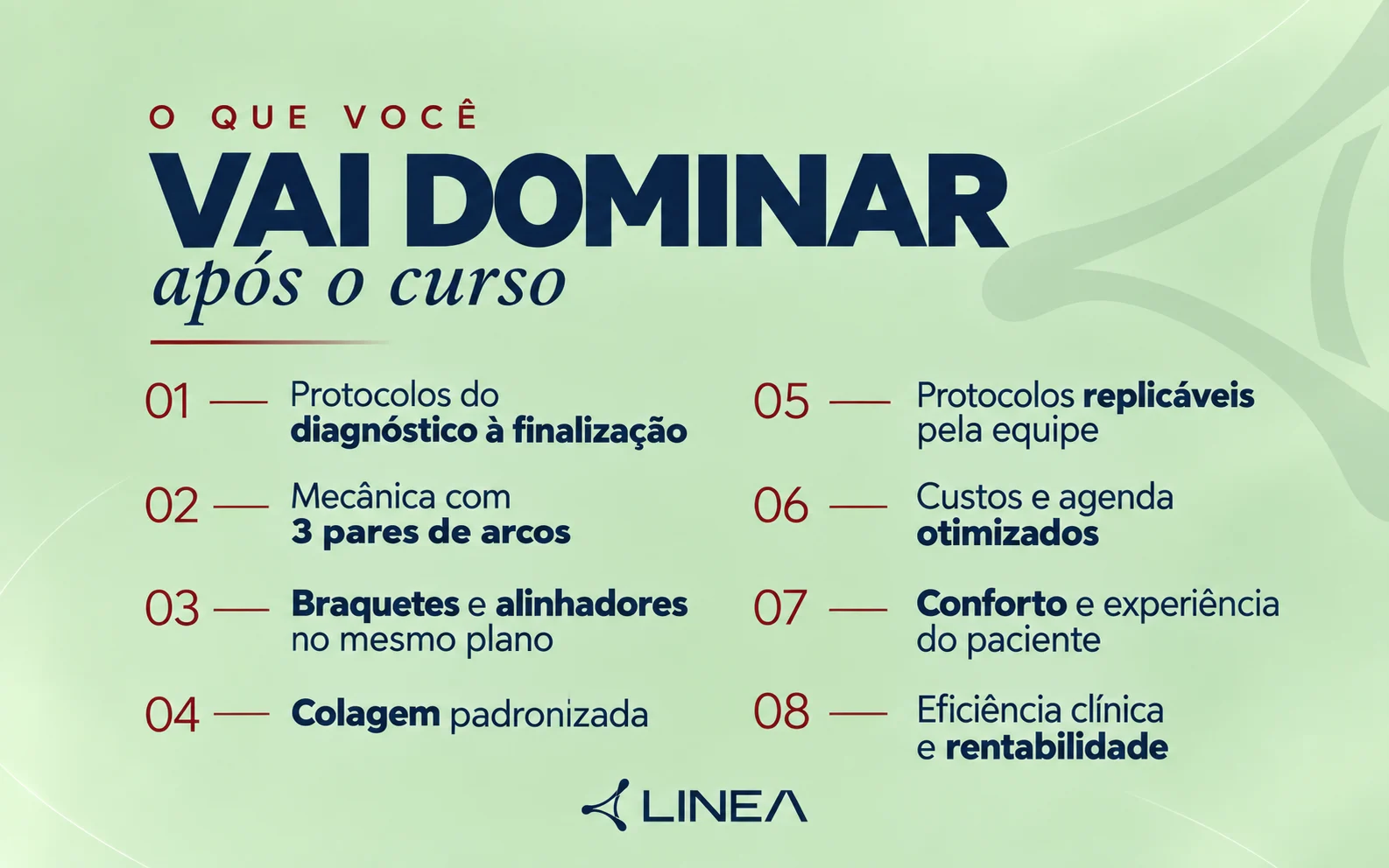 O que você vai dominar após o curso: protocolos do diagnóstico à finalização, mecânica com 3 pares de arcos, braquetes e alinhadores no mesmo plano, colagem padronizada, protocolos replicáveis pela equipe, custos e agenda otimizados, conforto e experiência do paciente, eficiência clínica e rentabilidade.