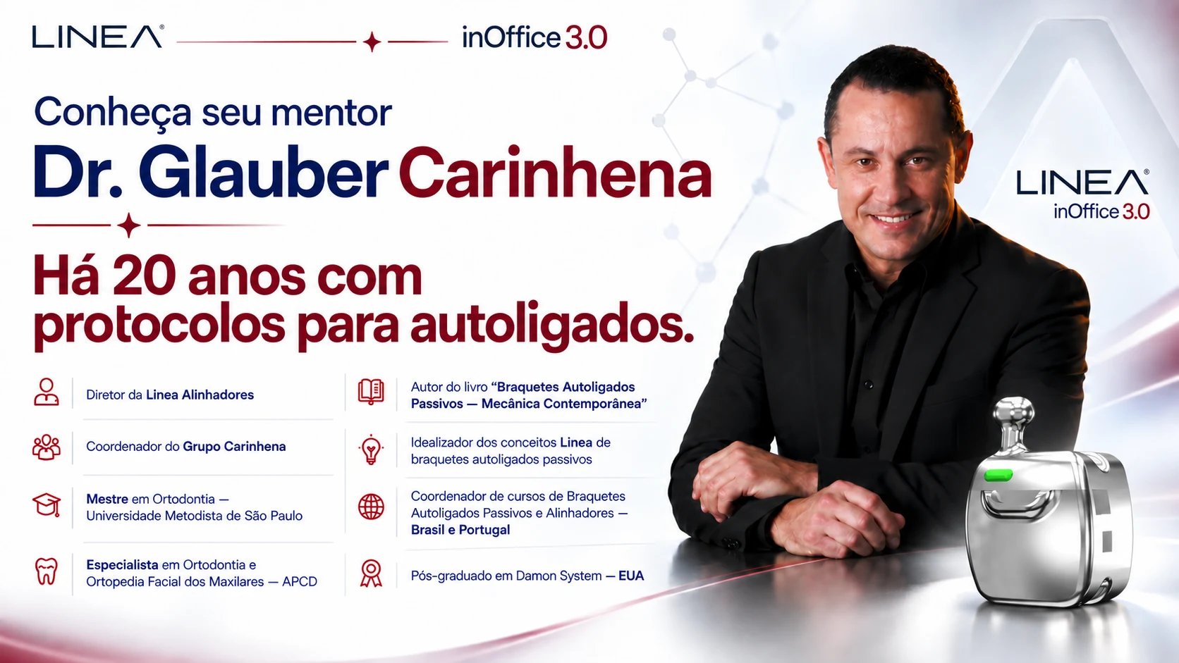 Conheça seu mentor, Dr. Glauber Carinhena, há 20 anos com protocolos para autoligados, e seu currículo.